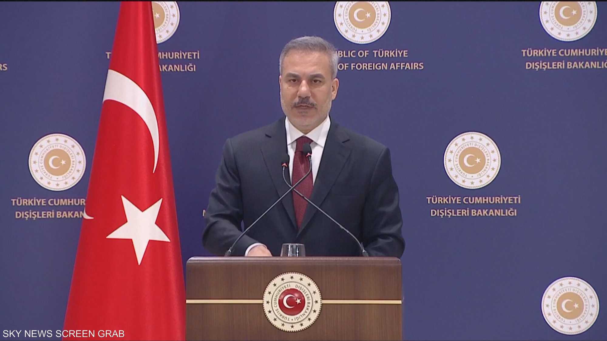 قال وزير الخارجية التركي هاكان فيدان