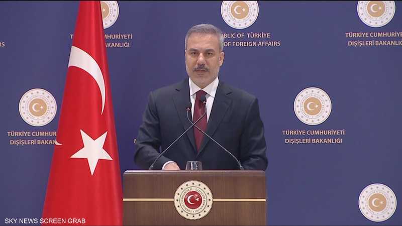 قال وزير الخارجية التركي هاكان فيدان